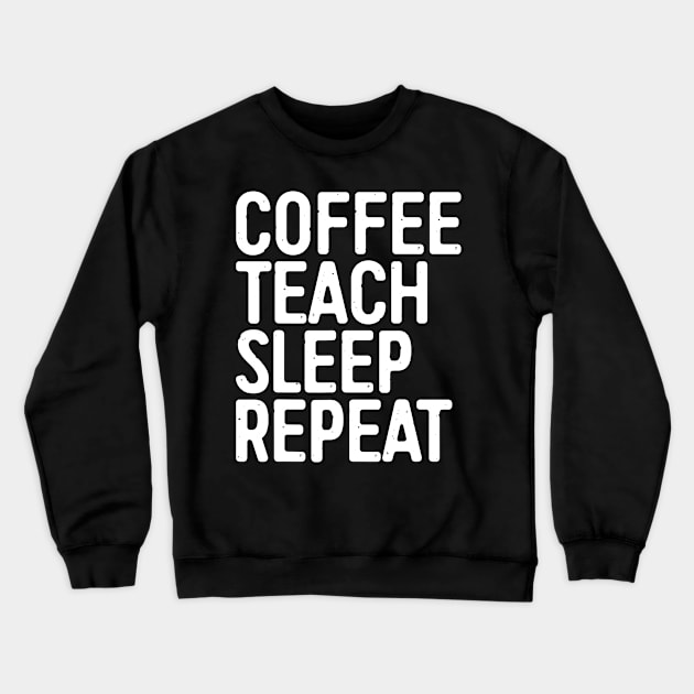 Coffee Teach Sleep Repeat T-Shirt Teacher Gift Shirt Crewneck Sweatshirt by JensAllison